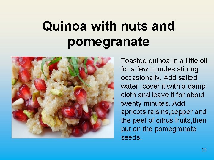 Quinoa with nuts and pomegranate Toasted quinoa in a little oil for a few