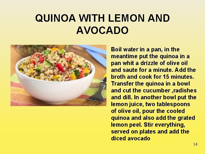 QUINOA WITH LEMON AND AVOCADO Boil water in a pan, in the meantime put