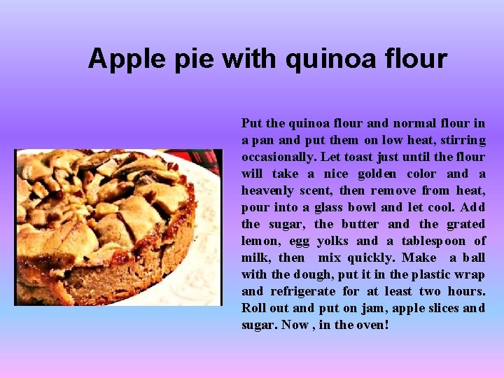 Apple pie with quinoa flour Put the quinoa flour and normal flour in a
