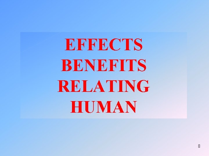 EFFECTS BENEFITS RELATING HUMAN 8 