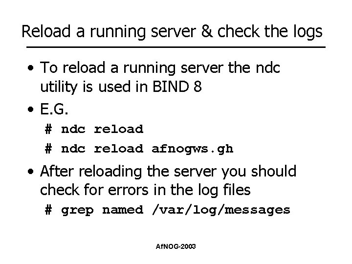 Reload a running server & check the logs • To reload a running server