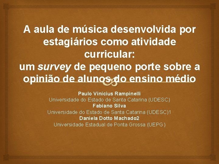 A aula de música desenvolvida por estagiários como atividade curricular: um survey de pequeno