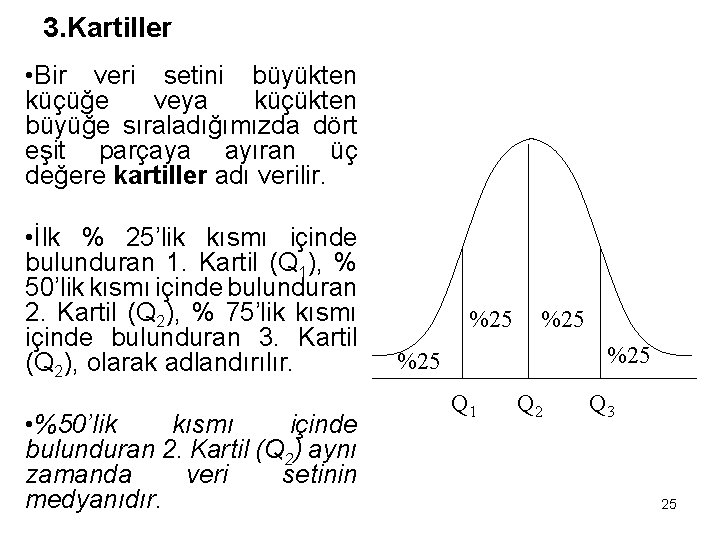 3. Kartiller • Bir veri setini büyükten küçüğe veya küçükten büyüğe sıraladığımızda dört eşit