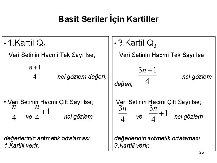 Basit Seriler İçin Kartiller • 1. Kartil Q 1 • 3. Kartil Veri Setinin