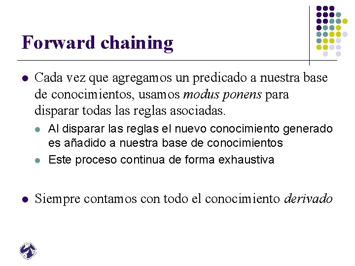 Forward chaining l Cada vez que agregamos un predicado a nuestra base de conocimientos,