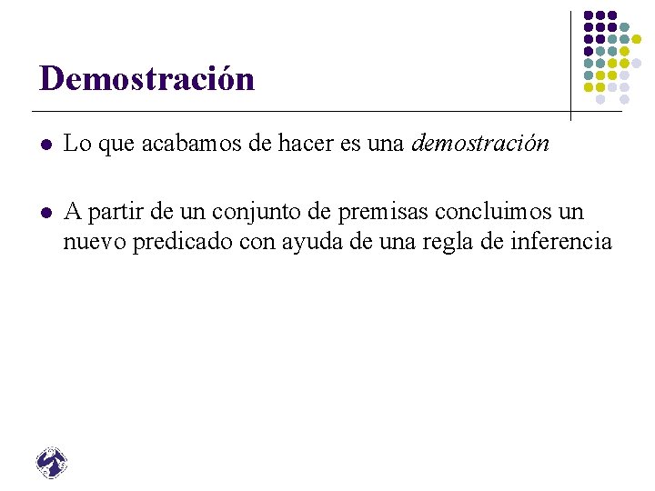 Demostración l Lo que acabamos de hacer es una demostración l A partir de