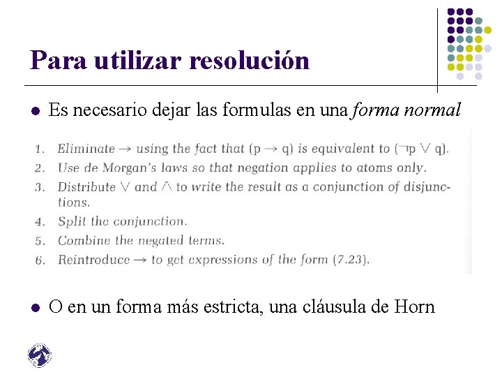 Para utilizar resolución l Es necesario dejar las formulas en una forma normal l