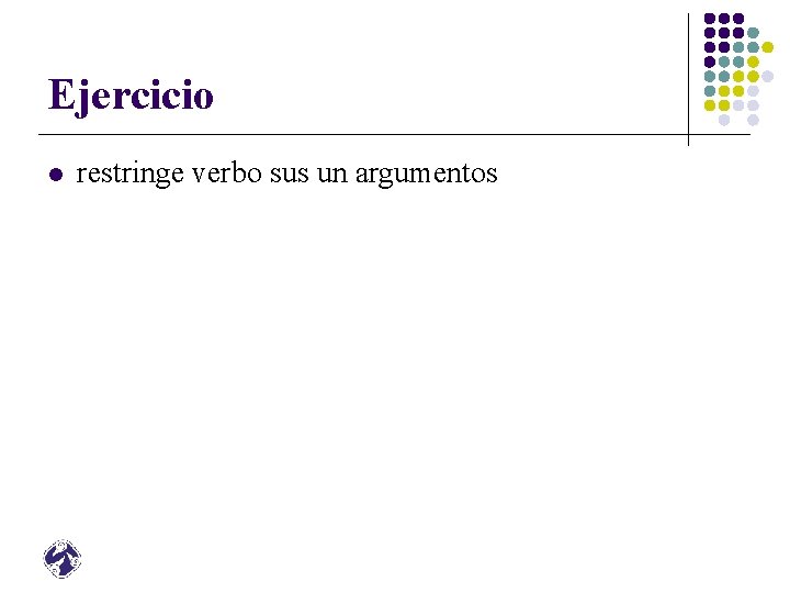 Ejercicio l restringe verbo sus un argumentos 