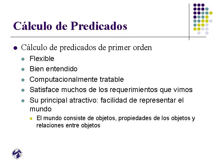 Cálculo de Predicados l Cálculo de predicados de primer orden l l l Flexible
