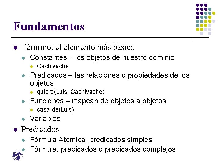 Fundamentos l Término: el elemento más básico l Constantes – los objetos de nuestro