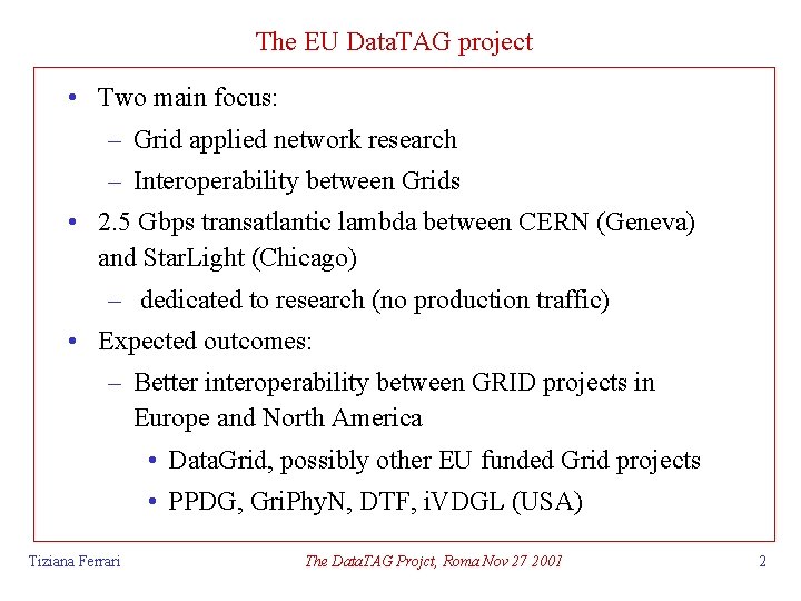 The EU Data. TAG project • Two main focus: – Grid applied network research