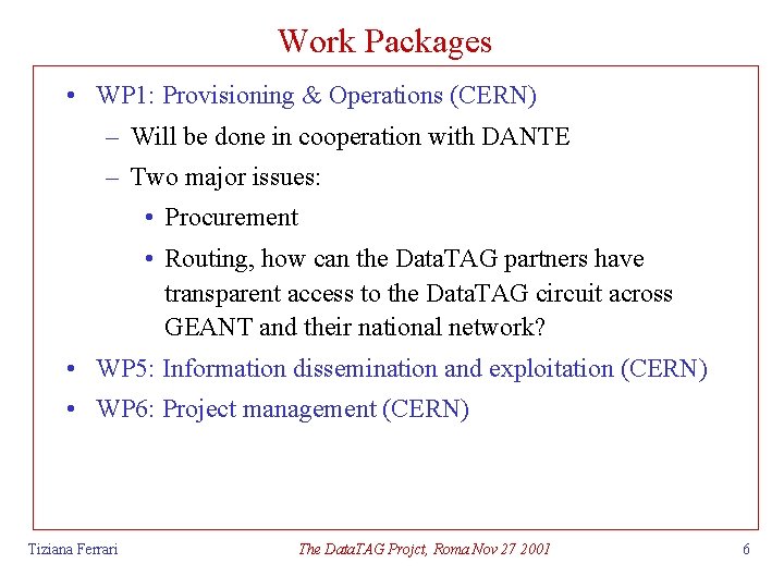 Work Packages • WP 1: Provisioning & Operations (CERN) – Will be done in