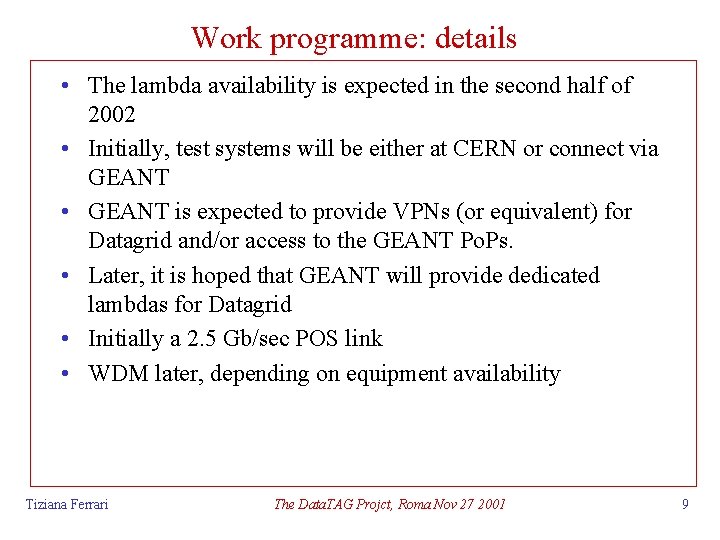 Work programme: details • The lambda availability is expected in the second half of