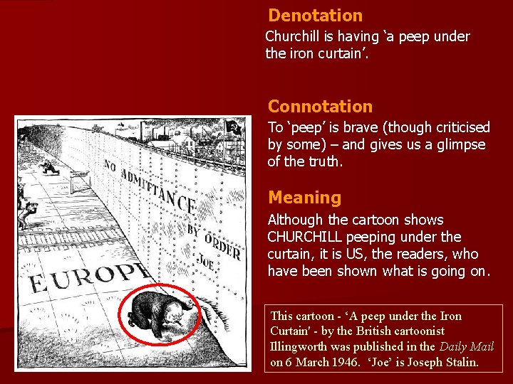 Denotation Churchill is having ‘a peep under the iron curtain’. Connotation To ‘peep’ is