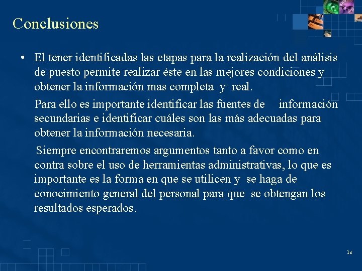 Conclusiones • El tener identificadas las etapas para la realización del análisis de puesto