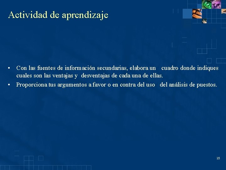 Actividad de aprendizaje • Con las fuentes de información secundarias, elabora un cuadro donde Actividad de aprendizaje • Con las fuentes de información secundarias, elabora un cuadro donde