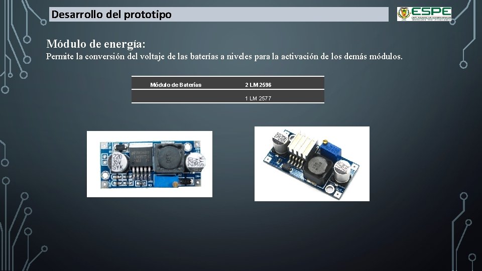 Desarrollo del prototipo Módulo de energía: Permite la conversión del voltaje de las baterías