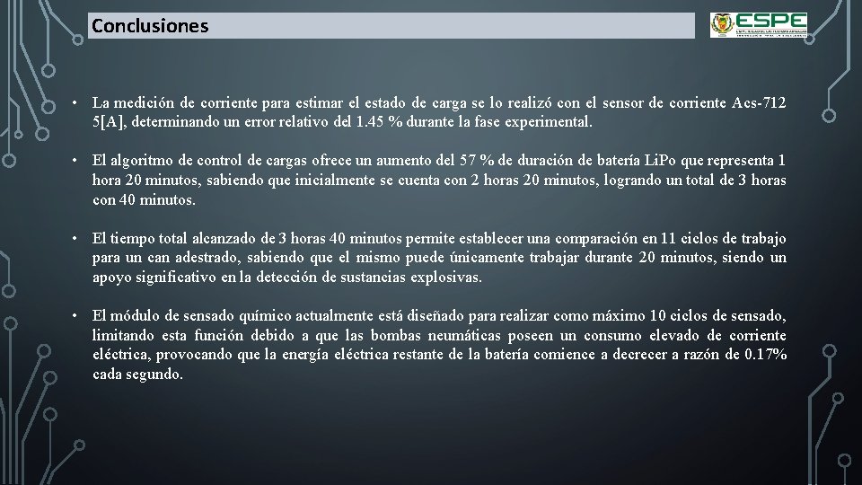 Conclusiones • La medición de corriente para estimar el estado de carga se lo