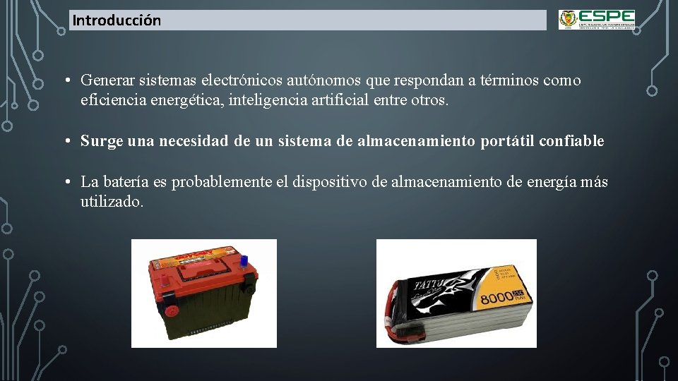 Introducción • Generar sistemas electrónicos autónomos que respondan a términos como eficiencia energética, inteligencia