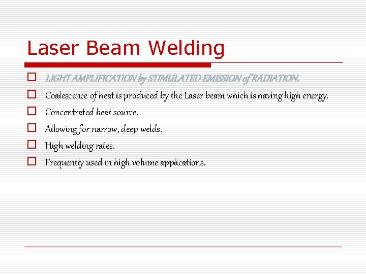 Laser Beam Welding o o o LIGHT AMPLIFICATION by STIMULATED EMISSION of RADIATION. Coalescence