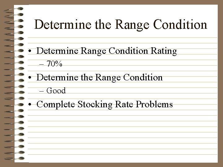 Determine the Range Condition • Determine Range Condition Rating – 70% • Determine the