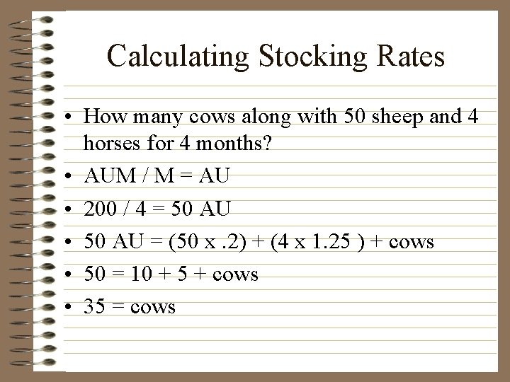 Calculating Stocking Rates • How many cows along with 50 sheep and 4 horses