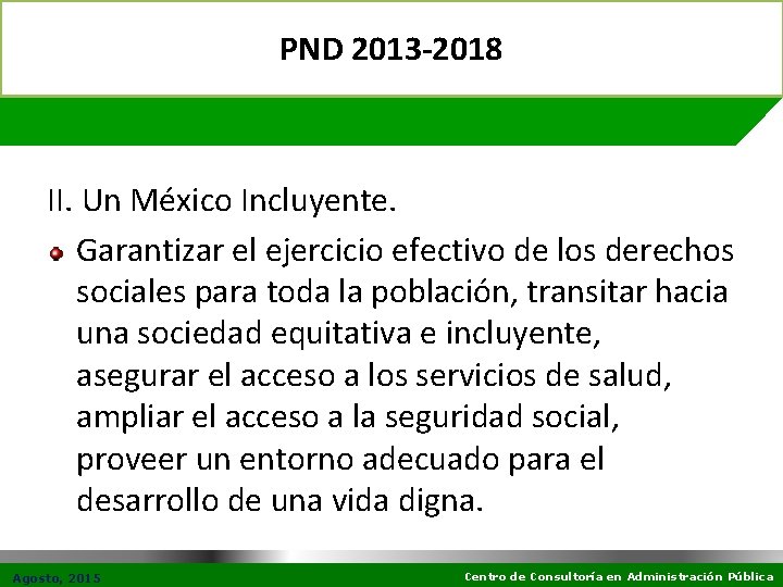PND 2013 -2018 II. Un México Incluyente. Garantizar el ejercicio efectivo de los derechos