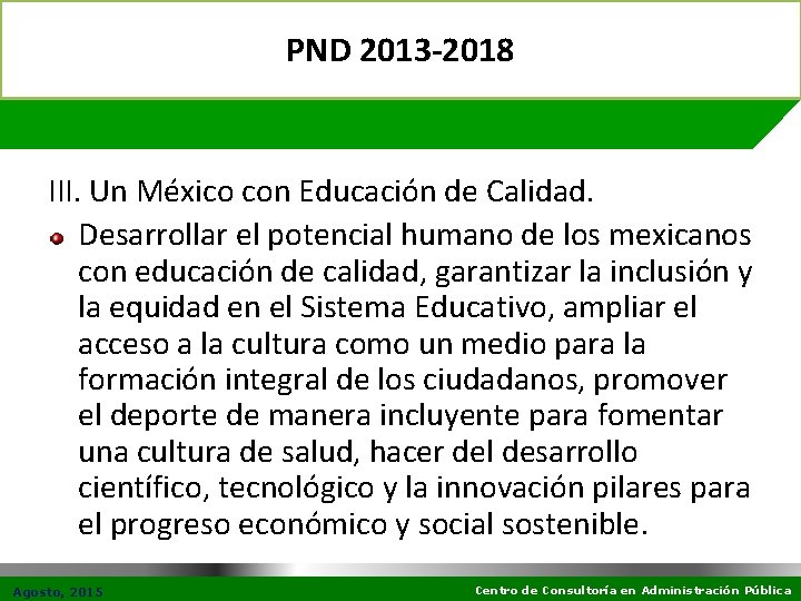 PND 2013 -2018 III. Un México con Educación de Calidad. Desarrollar el potencial humano