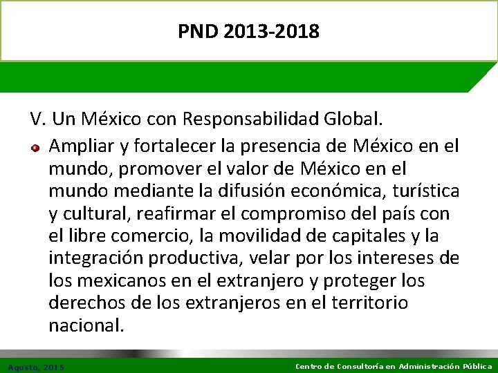 PND 2013 -2018 V. Un México con Responsabilidad Global. Ampliar y fortalecer la presencia