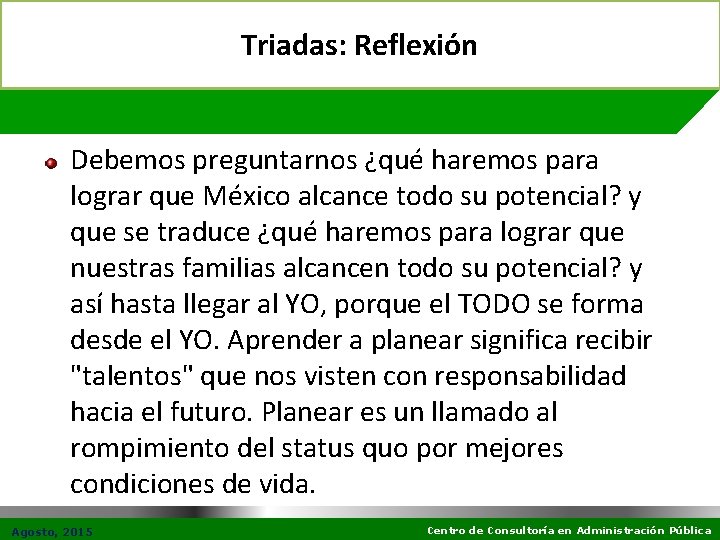 Triadas: Reflexión Debemos preguntarnos ¿qué haremos para lograr que México alcance todo su potencial?