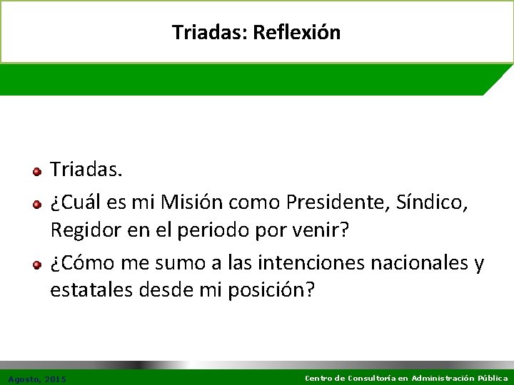 Triadas: Reflexión Triadas. ¿Cuál es mi Misión como Presidente, Síndico, Regidor en el periodo