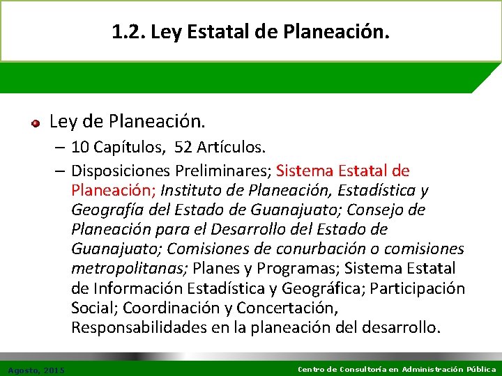 1. 2. Ley Estatal de Planeación. Ley de Planeación. – 10 Capítulos, 52 Artículos.