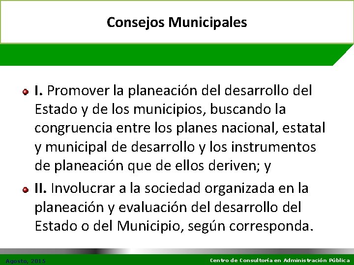 Consejos Municipales I. Promover la planeación del desarrollo del Estado y de los municipios,