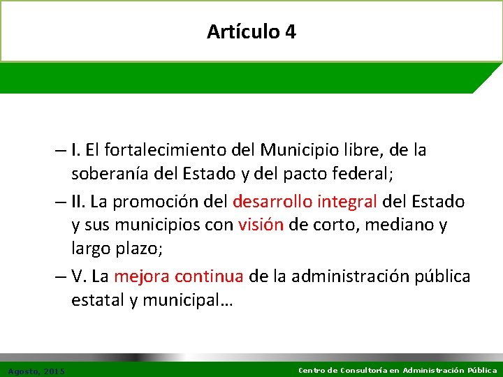 Artículo 4 – I. El fortalecimiento del Municipio libre, de la soberanía del Estado