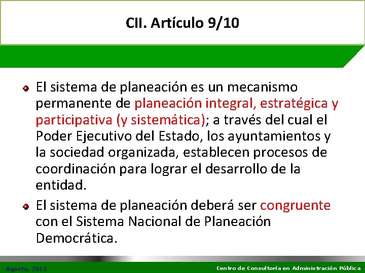 CII. Artículo 9/10 El sistema de planeación es un mecanismo permanente de planeación integral,