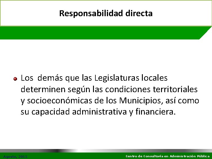 Responsabilidad directa Los demás que las Legislaturas locales determinen según las condiciones territoriales y