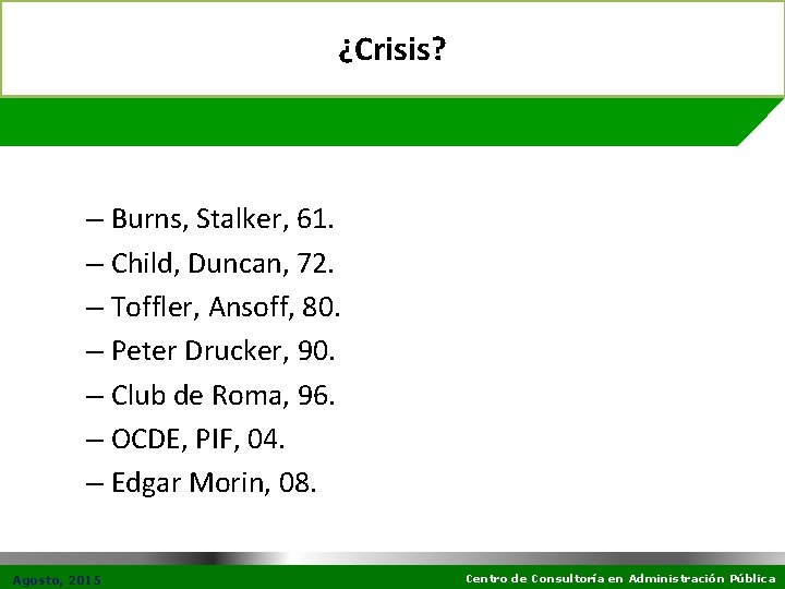 ¿Crisis? – Burns, Stalker, 61. – Child, Duncan, 72. – Toffler, Ansoff, 80. –