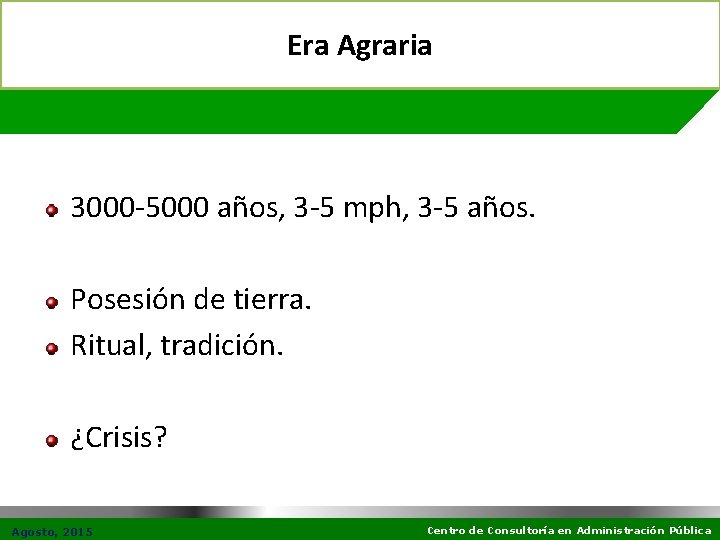 Era Agraria 3000 -5000 años, 3 -5 mph, 3 -5 años. Posesión de tierra.