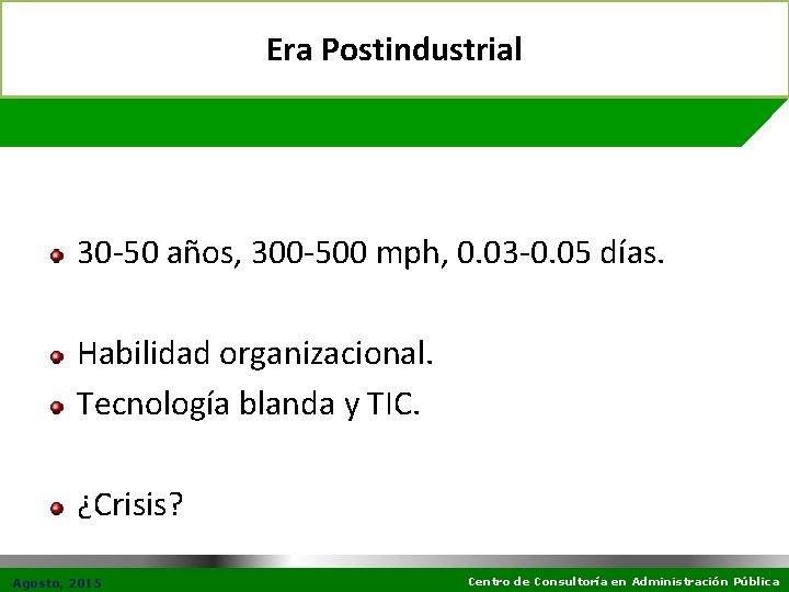 Era Postindustrial 30 -50 años, 300 -500 mph, 0. 03 -0. 05 días. Habilidad