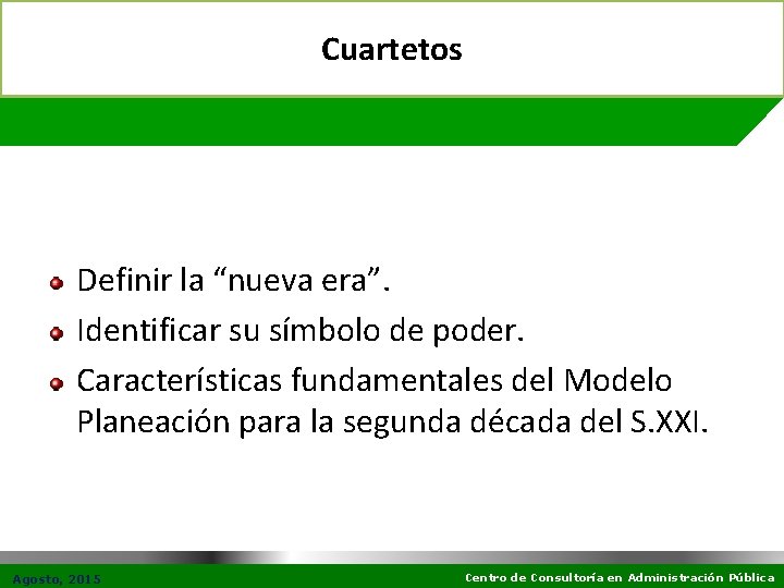 Cuartetos Definir la “nueva era”. Identificar su símbolo de poder. Características fundamentales del Modelo