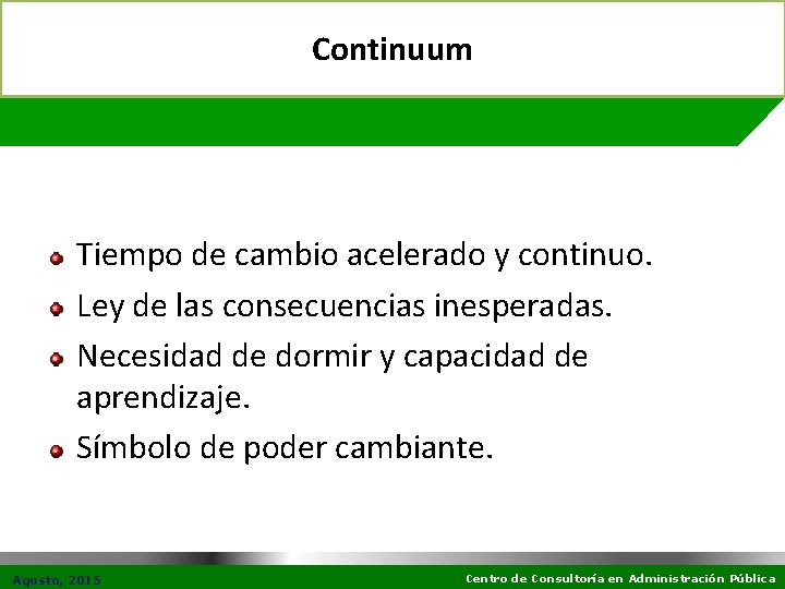 Continuum Tiempo de cambio acelerado y continuo. Ley de las consecuencias inesperadas. Necesidad de