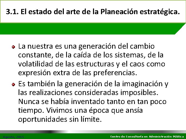 3. 1. El estado del arte de la Planeación estratégica. La nuestra es una