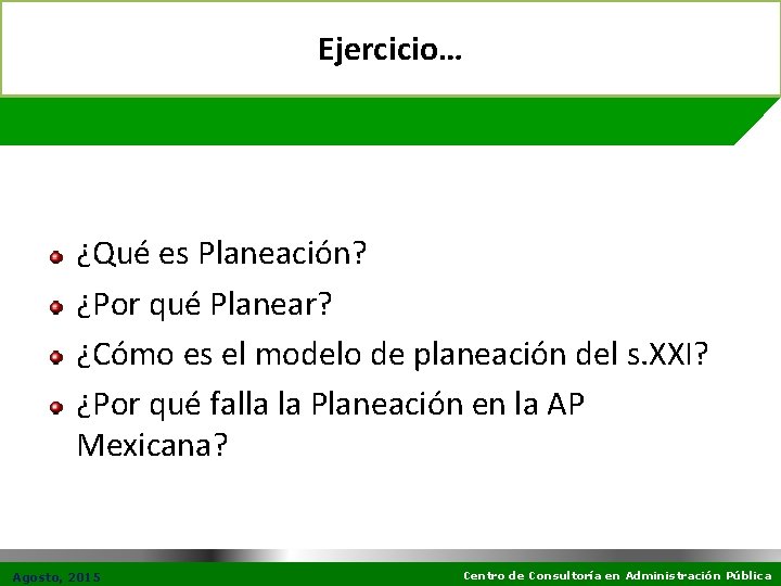 Ejercicio… ¿Qué es Planeación? ¿Por qué Planear? ¿Cómo es el modelo de planeación del