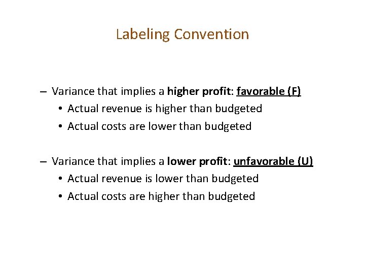 Labeling Convention – Variance that implies a higher profit: favorable (F) • Actual revenue