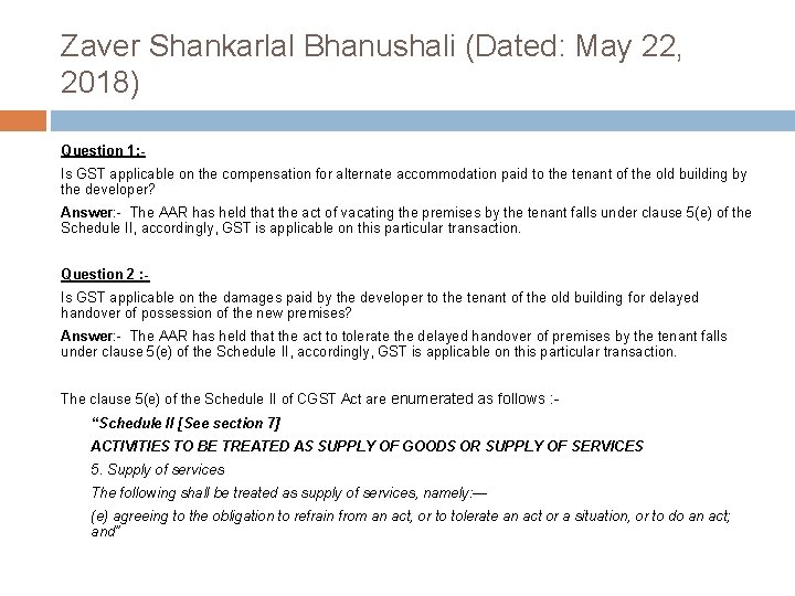 Zaver Shankarlal Bhanushali (Dated: May 22, 2018) Question 1: Is GST applicable on the
