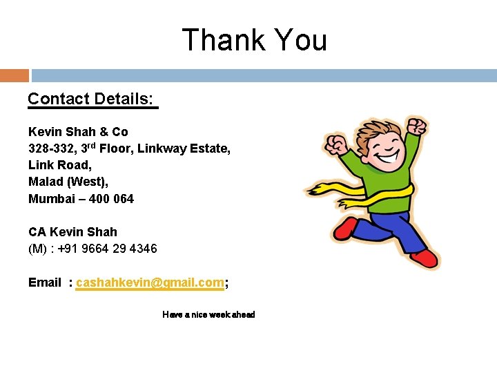 Thank You Contact Details: Kevin Shah & Co 328 -332, 3 rd Floor, Linkway