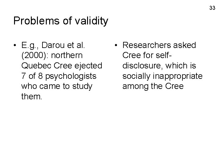 33 Problems of validity • E. g. , Darou et al. (2000): northern Quebec