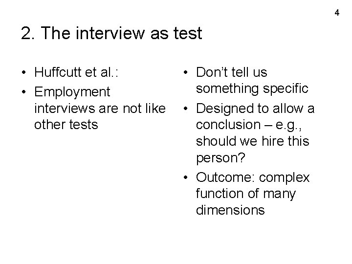 4 2. The interview as test • Huffcutt et al. : • Employment interviews