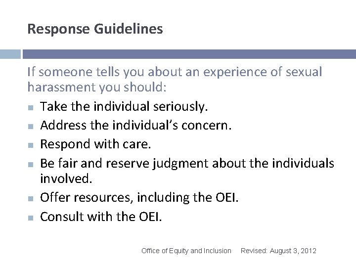 Response Guidelines If someone tells you about an experience of sexual harassment you should: