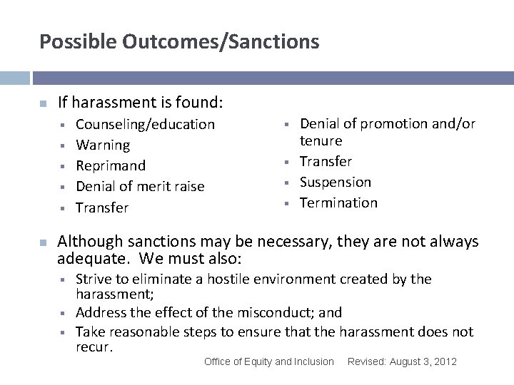 Possible Outcomes/Sanctions n If harassment is found: § § § n Counseling/education Warning Reprimand